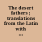 The desert fathers ; translations from the Latin with an introduction /