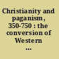 Christianity and paganism, 350-750 : the conversion of Western Europe /
