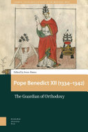 Pope Benedict XII (1334-1342) : the guardian of orthodoxy /