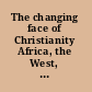 The changing face of Christianity Africa, the West, and the world /
