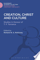 Creation, Christ and culture : studies in honour of T.F. Torrance /