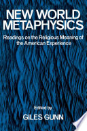 New World metaphysics readings on the religious meaning of the American experience /