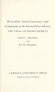 Revivalism, social conscience, and community in the Burned-over District : the trial of Rhoda Bement /