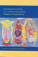 Introduction to the U.S. Latina and Latino religious experience /