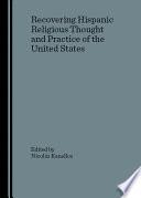 Recovering Hispanic religious thought and practice of the United States