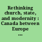 Rethinking church, state, and modernity : Canada between Europe and America /