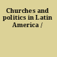 Churches and politics in Latin America /