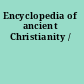 Encyclopedia of ancient Christianity /