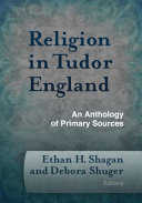 Religion in Tudor England : an anthology of primary sources /