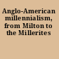 Anglo-American millennialism, from Milton to the Millerites