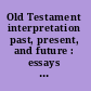 Old Testament interpretation past, present, and future : essays in honour of Gene M. Tucker /