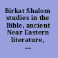 Birkat Shalom studies in the Bible, ancient Near Eastern literature, and postbiblical Judaism presented to Shalom M. Paul on the occasion of his seventieth birthday /