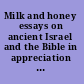 Milk and honey essays on ancient Israel and the Bible in appreciation of the Judaic Studies Program at the University of California, San Diego /