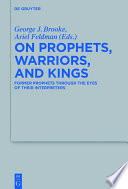 On prophets, warriors, and kings : former prophets through the eyes of their interpreters /