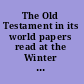 The Old Testament in its world papers read at the Winter Meeting, January 2003, the Society for Old Testament Study and at the Joint Meeting, July 2003, the Society for Old Testament Study and het Oudtestamentisch Werkgezelschap in Nederland en België /