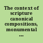 The context of scripture canonical compositions, monumental inscriptions and archival documents from the biblical world /