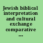Jewish biblical interpretation and cultural exchange comparative exegesis in context /