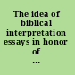 The idea of biblical interpretation essays in honor of James L. Kugel /