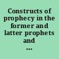 Constructs of prophecy in the former and latter prophets and other texts /