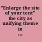 "Enlarge the site of your tent" the city as unifying theme in Isaiah /