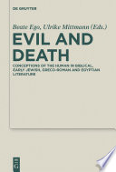Evil and death : conceptions of the human in biblical, early Jewish, early Christian, Greco-Roman and Egyptian literature /