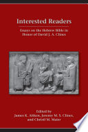 Interested readers : essays on the Hebrew Bible in honor of David J. A. Clines /
