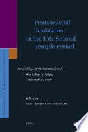 Pentateuchal traditions in the late Second Temple period proceedings of the international workshop in Tokyo, August 28-31, 2007 /