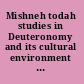 Mishneh todah studies in Deuteronomy and its cultural environment in honor of Jeffrey H. Tigay /