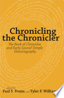 Chronicling the chronicler : the Book of Chronicles and early second temple historiography /