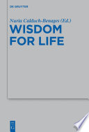 Wisdom for life : essays offered to honor Prof. Maurice Gilbert, SJ on the occasion of his eightieth birthday /