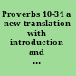 Proverbs 10-31 a new translation with introduction and commentary /