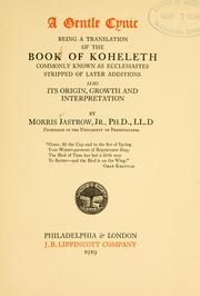 A gentle cynic : being a translation of the Book of Koheleth, commonly known as Ecclesiastes, stripped of later additions : also its origin, growth, and interpretation /