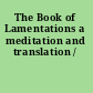 The Book of Lamentations a meditation and translation /