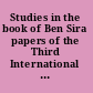 Studies in the book of Ben Sira papers of the Third International Conference on the Deuterocanonical books, Shime'on Centre, Pápa, Hungary, 18-20 May, 2006 /