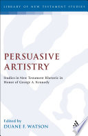 Persuasive artistry : studies in New Testament rhetoric in honor of George A. Kennedy /