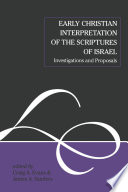 Early Christian interpretation of the scriptures of Israel : investigations and proposals /
