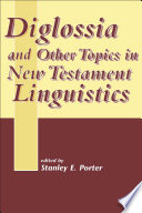 Diglossia and other topics in New Testament linguistics /