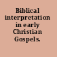 Biblical interpretation in early Christian Gospels.