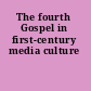 The fourth Gospel in first-century media culture