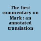 The first commentary on Mark : an annotated translation /