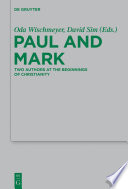 Paul and Mark : comparative essays. Part I, Two authors at the beginnings of Christianity /