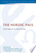 The Nordic Paul Finnish approaches to Pauline theology /