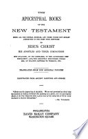 The Apocryphal books of the New Testament : being all the gospels, epistles, and other pieces now extant attributed in the first four centuries to Jesus Christ, his apostles and their companions, not included by its compilers in the authorized New Testament ; and, the recently discovered Syriac mss. of Pilate's letters to Tiberias, etc. translated from the original tongues and illustrated from ancient paintings and missals.