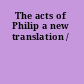 The acts of Philip a new translation /