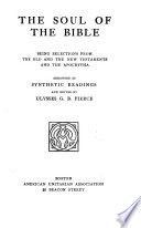 The soul of the Bible : being selections from the Old and the New Testaments and the Apocrypha /