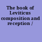 The book of Leviticus composition and reception /