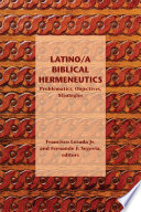 Latino/a biblical hermeneutics : problematics, objectives, strategies /