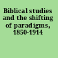 Biblical studies and the shifting of paradigms, 1850-1914