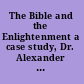 The Bible and the Enlightenment a case study, Dr. Alexander Geddes (1737-1802) : the proceedings of the Bicentenary Geddes Conference held at the University of Aberdeen, 1-4 April 2002 /