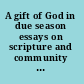 A gift of God in due season essays on scripture and community in honor of James A. Sanders /